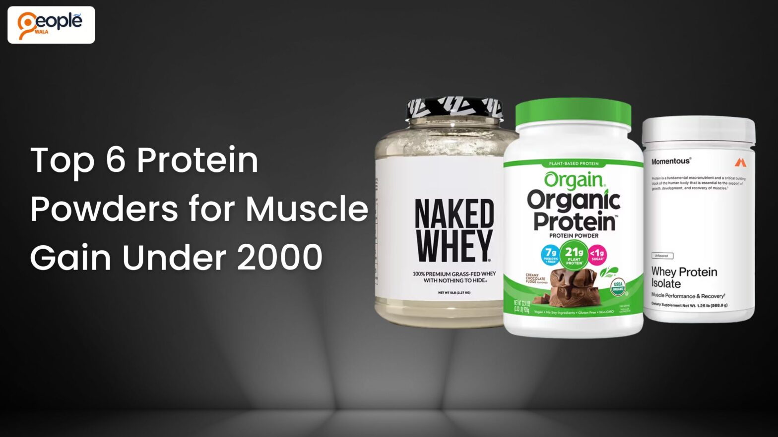 Top 6 Protein Powders for Muscle Gain Under 2000
